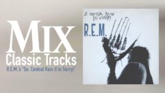 classic tracks rem r.e.m. so. central rain i'm sorry