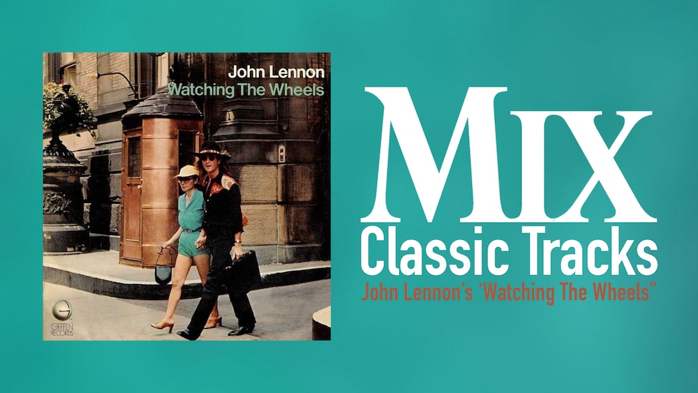 classic track, classic tracks, yoko ono, john lennon, watching the wheels
