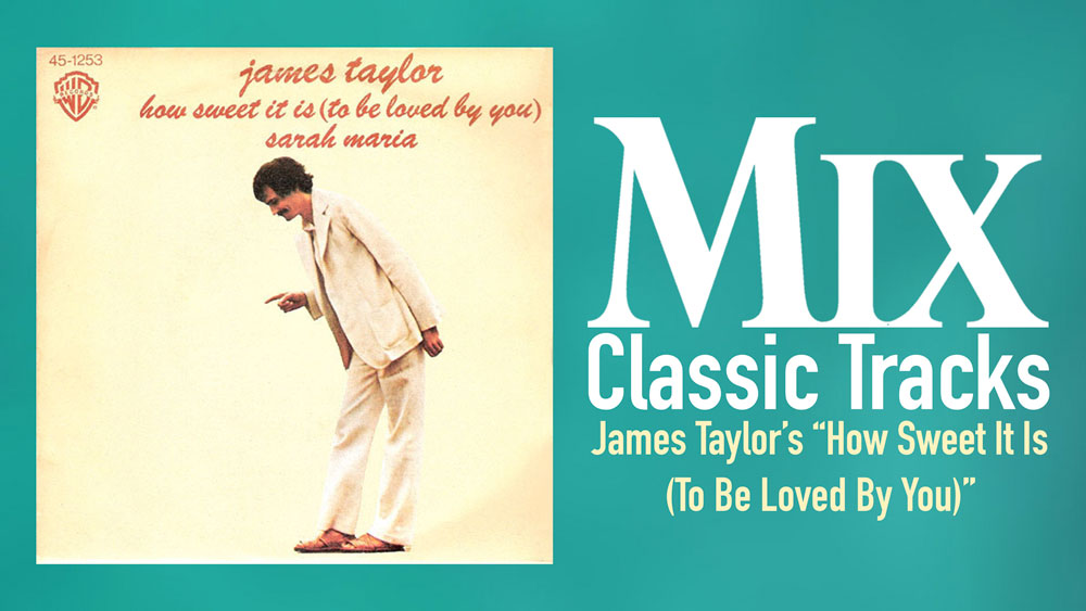 Classic Tracks: James Taylor's "How Sweet It Is (to Be Loved by You)"