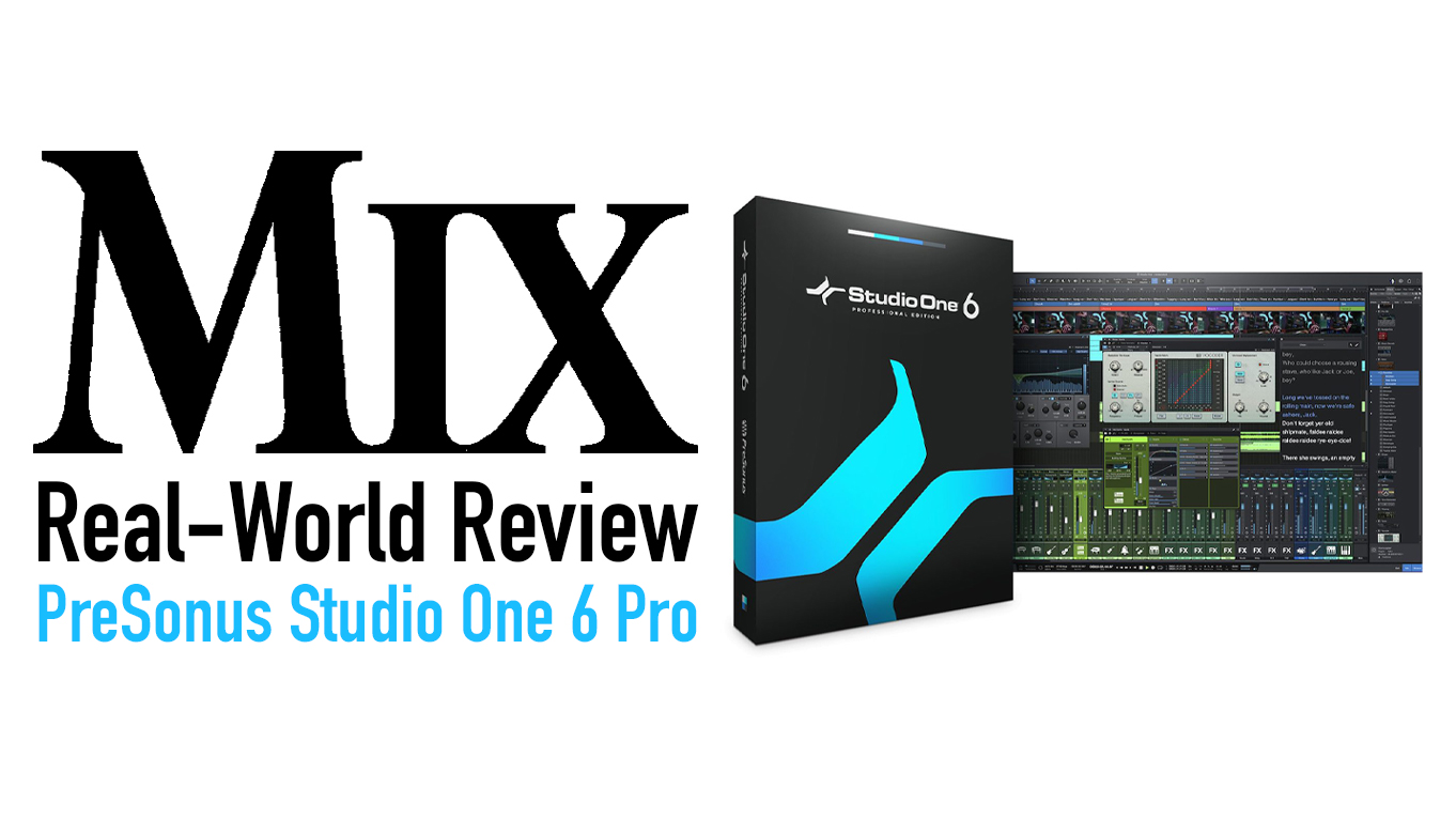 Mix Real-World Review: PreSonus Studio One 6 Professional