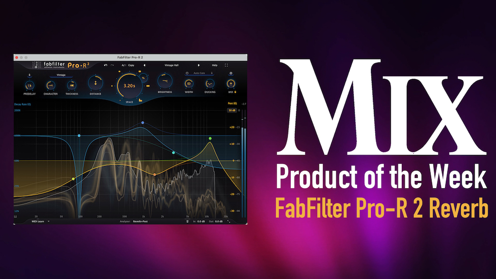 FabFilter Pro-R 2 Reverb — A Mix Product Of The Week - Mixonline