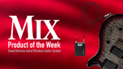 Sound Devices Astral Wireless Guitar System — A Mix Product of the Week