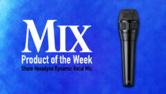 Shure Nexadyne Dynamic Vocal Microphone — A Mix Product of the Week
