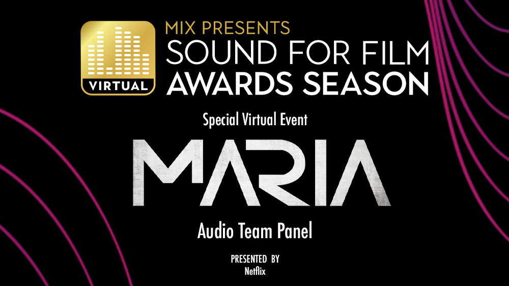 ‘Maria’ Audio Team Set for ‘Mix Presents Sound for Film: Awards Season’