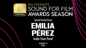 The ‘Emilia Perez’ Audio Team Joins ‘Mix Presents Sound for Film: Awards Season’