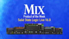 Solid State Logic Live V6.0 — A Mix Product of the Week