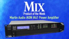 Martin Audio iKON iK41 Power Amplifier – A Mix Product of the Week