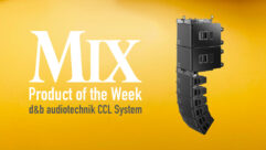 d&b audiotechnik CCL System – A Mix Product of the Week