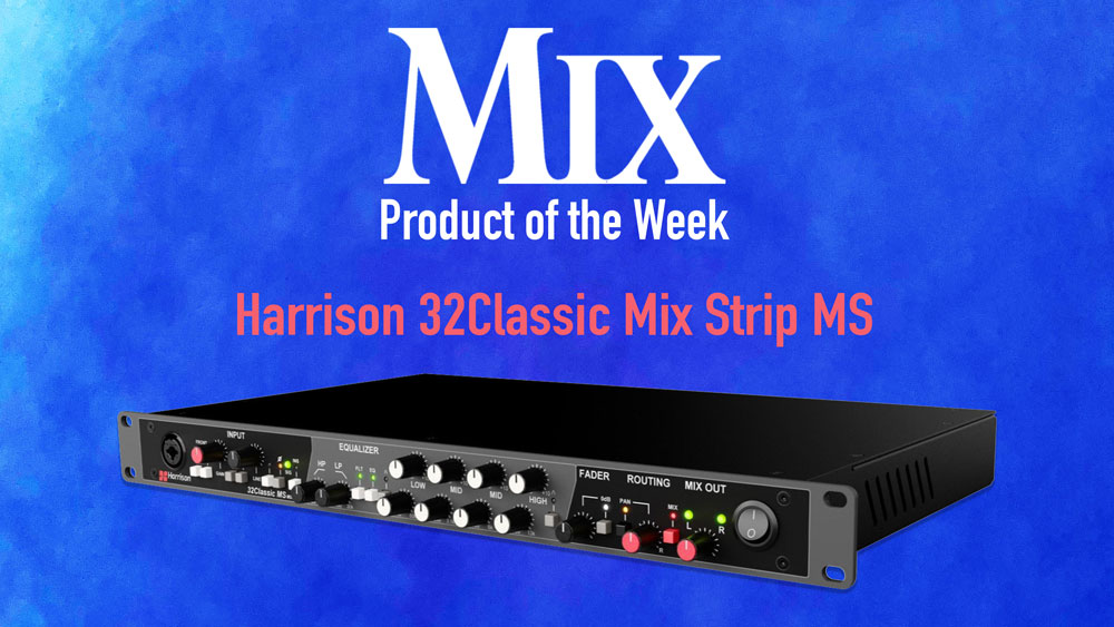 Harrison 32Classic Mix Strip MS—A Mix Product of the Week